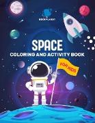 Space Coloring and Activity Book for Kids: Fantastic Outer Space Coloring with Planets, Astronauts, Space Ships, Rockets (Children's Coloring Books) -