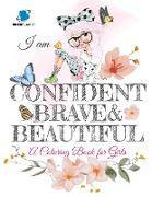 I am Confident, Brave and Beautiful | A Coloring Book for Girls