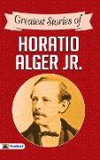 Greatest Stories of Horatio Alger Jr