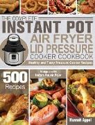 The Complete Instant Pot Air Fryer Lid Pressure Cooker Cookbook: 500 Healthy and Tasty Pressure Cooker Recipes with Instant Pot Air Fryer