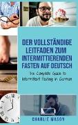 Der vollständige Leitfaden zum intermittierenden Fasten auf Deutsch/ The Complete Guide to Intermittent Fasting in German