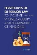 Perspectives of EU Pension Law to Facilitate Worker Mobility and Sustainability of Pensions