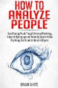 How to Analyze People: Speed Reading People Through Behavioral Psychology, Analyze Body Language and Personality Types with Dark Psychology S