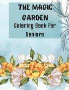 The Magic Garden Coloring Book for Seniors