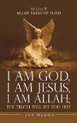 I Am God, I Am Jesus, I Am Allah, the Truth Will Set You Free