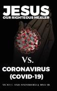 Jesus Our Righteous Healer Vs. Coronavirus (Covid-19)