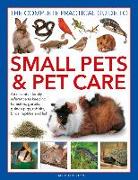 Small Pets and Pet Care, The Complete Practical Guide to