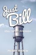 Just Bill: Small Town Life in Nebraska