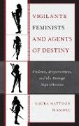 Vigilante Feminists and Agents of Destiny