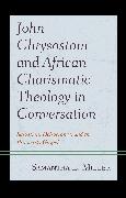 John Chrysostom and African Charismatic Theology in Conversation