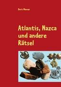 Atlantis, Nazca und andere Rätsel
