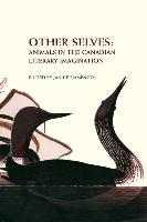 Other Selves: Animals in the Canadian Literary Imagination
