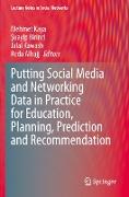 Putting Social Media and Networking Data in Practice for Education, Planning, Prediction and Recommendation