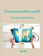 Travel around the world!Travel Journal for Adults