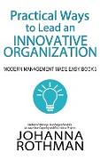 Practical Ways to Lead an Innovative Organization
