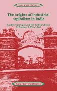 The Origins of Industrial Capitalism in India