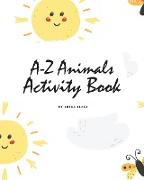 A-Z Animals Handwriting Practice Activity Book for Children (8x10 Coloring Book / Activity Book)
