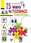 75 Ways to Teenage Parenting