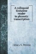 A colloquial Sinhalese reader in phonetic transcription