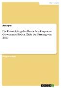Die Entwicklung des Deutschen Corporate Governance Kodex. Ziele der Fassung von 2020