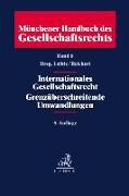 Münchener Handbuch des Gesellschaftsrechts Bd 6: Internationales Gesellschaftsrecht, Grenzüberschreitende Umwandlungen