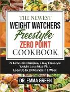 The Newest Weight Watchers Freestyle Zero Point Cookbook: 70 Low Point Recipes, 7-Day Freestyle Weight Loss Meal Plan, Lose Up to 10 Pounds in 1 Week