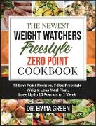 The Newest Weight Watchers Freestyle Zero Point Cookbook: 70 Low Point Recipes, 7-Day Freestyle Weight Loss Meal Plan, Lose Up to 10 Pounds in 1 Week