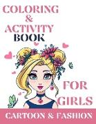 Coloring & activity book for girls, Cartoon and Fashion: Coloring & Activity book for girls Cartoon & Fashion: Coloring & Activity Book for kids and t
