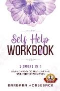 Self Help Workbook: 3 Books in 1: Self-Confidence, Self-love and Self Esteem for Women