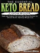 The Essential Keto Bread Cookbook