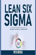 Lean Six SIGMA: An Essential Guide to Lean Six SIGMA