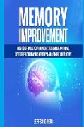 Memory Improvement: How to Optimize Your Memory, Remember Anything, Develop Photographic Memory and Be More Productive