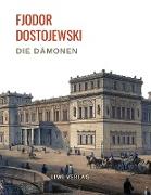 Fjodor Dostojewski: Die Dämonen. Vollständige Neuausgabe