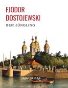 Fjodor Dostojewski: Der Jüngling. Vollständige Neuausgabe