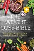 THE WEIGHT LOSS BIBLE Everything you need to know about Diets and Weight Loss