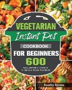 Vegetarian Instant Pot Cookbook for Beginners