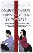 Couples Therapy And Communication In Marriage: The Easy Fix To Solve Couple Conflict, Master The Language Of Love And Communicate Effectively Your Emo