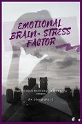 EMOTIONAL BRAIN= STRESS FACTOR