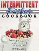 Intermittent Fasting Cookbook: Fast-Friendly Recipes to Quickly Lose Fat, Lean Out and Cleanse Your Body