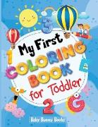 My First Coloring Book for Toddler: Preschool Simple Drawings, Fun Coloring by Numbers, Shapes and Animals! Activity Workbook for Toddlers and Kids