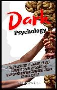Dark Psychology: Your Great Manual To Learn All The Dark Techniques Of Dark Psychology And Manipulation And Understand Mind Control, Hy