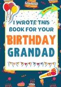 I Wrote This Book For Your Birthday Grandad