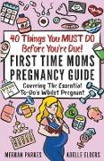 40 Things You MUST DO Before You're Due!