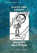 Slates and Ghosts. Makatohi mo e T¿volo