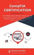 CompTIA Certification: The Ultimate Guide To Discover CompTIA. Certified Quickly And Easily Passing The Certification Exam. Real Practice Tes