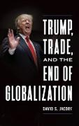Trump, Trade, and the End of Globalization