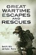 Great Wartime Escapes and Rescues