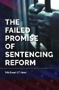 The Failed Promise of Sentencing Reform