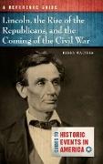 Lincoln, the Rise of the Republicans, and the Coming of the Civil War