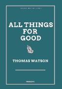 ALL THINGS FOR GOOD